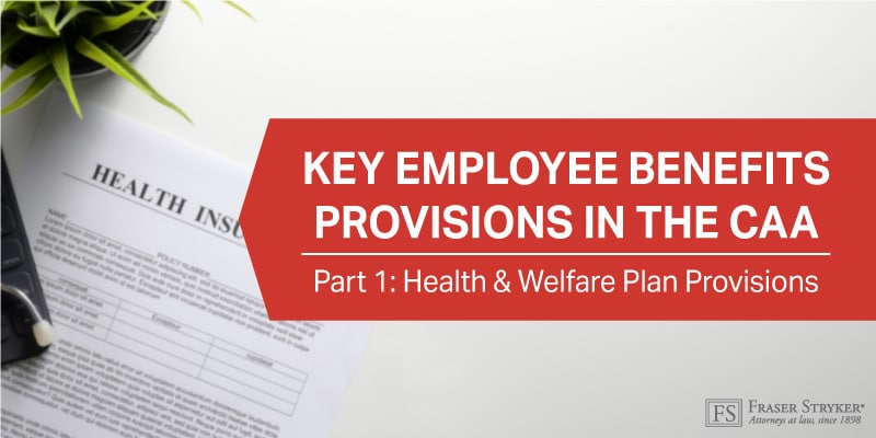 Key Employee Benefits Provisions in the CAA Part 1 - Health and Welfare Plan Provisions